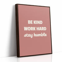Be Kind Work Hard Stay Humble