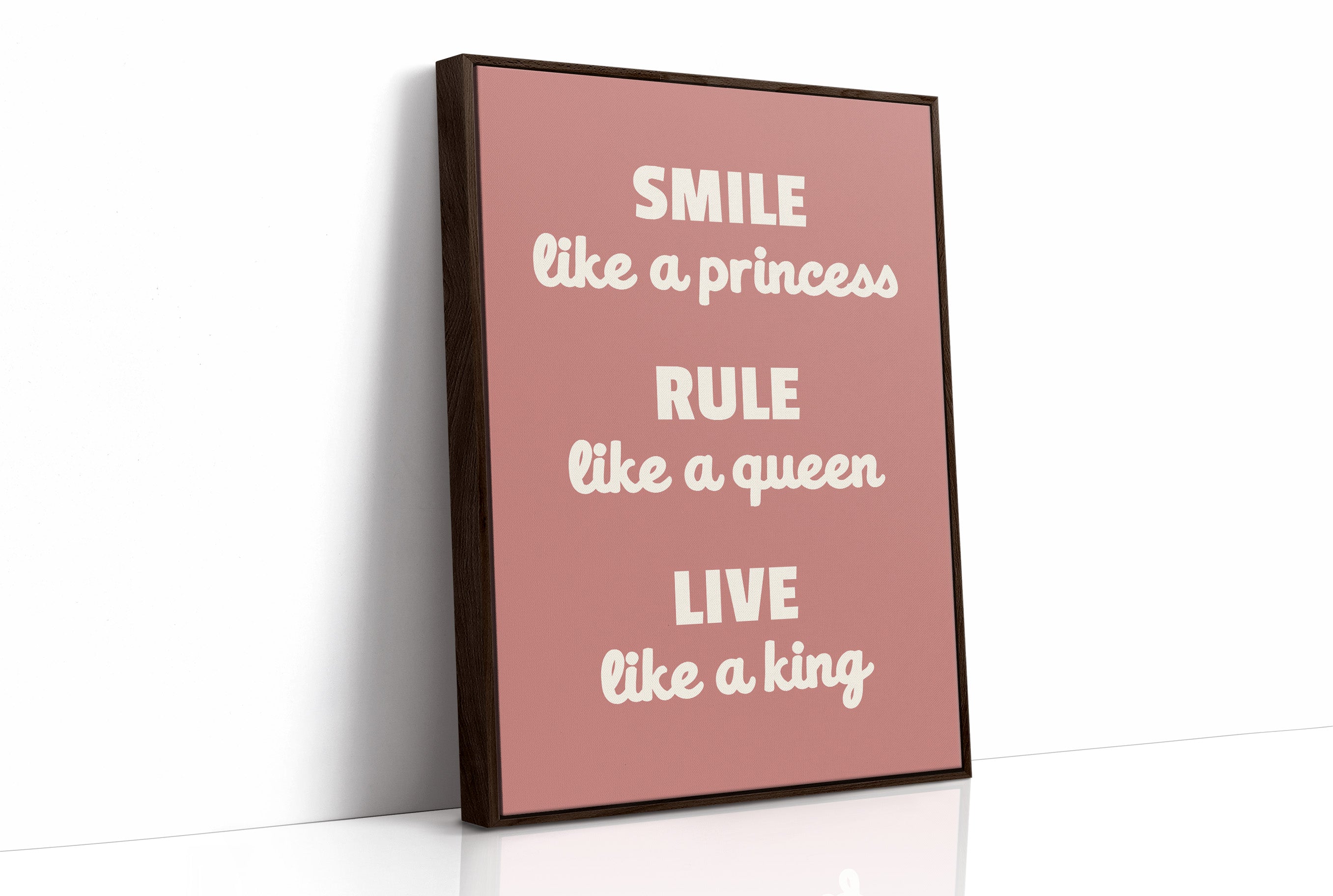 Smile Like A Princess Rule Like A Queen