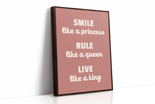 Smile Like A Princess Rule Like A Queen