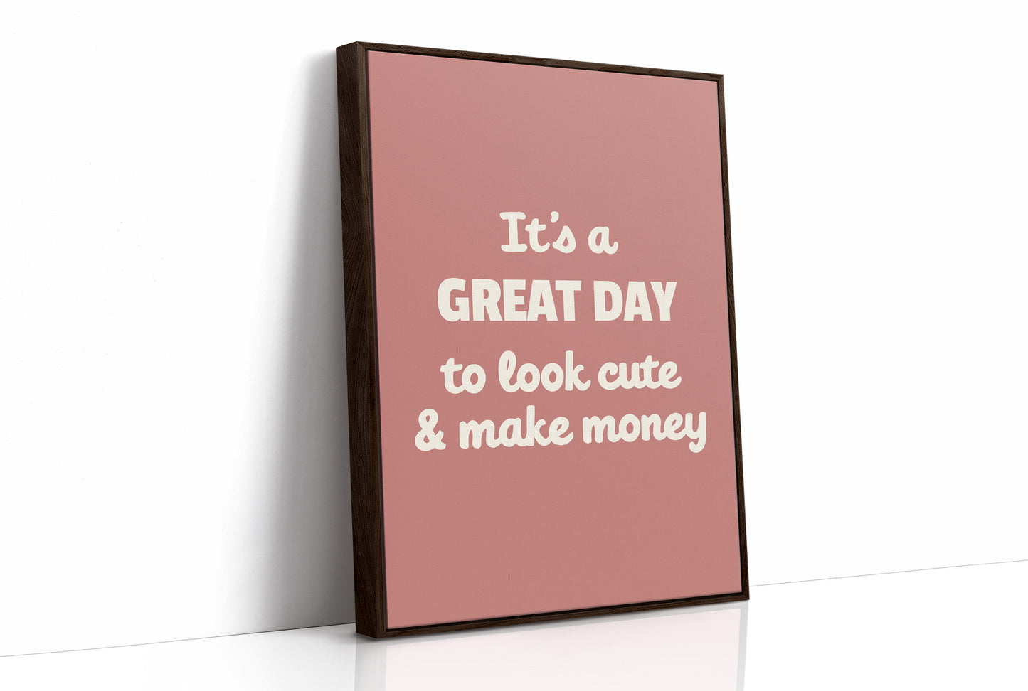 Great Day To Look Cute And Make Money