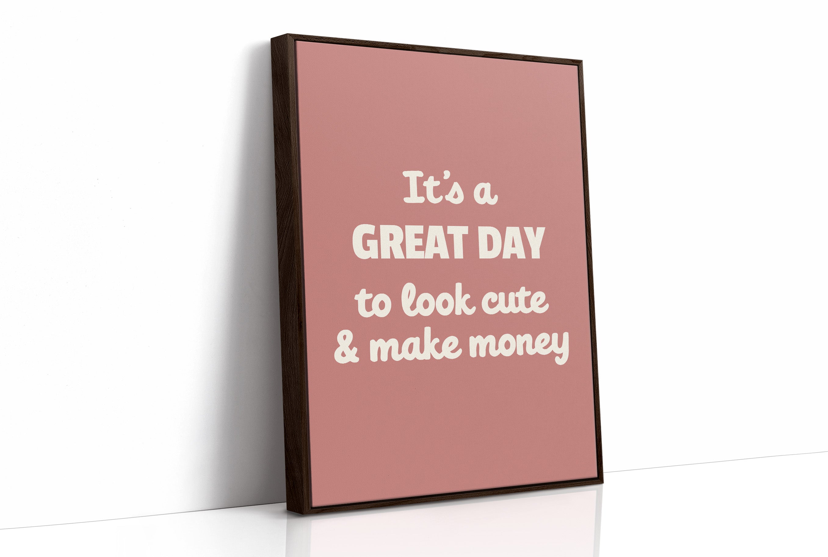 Great Day To Look Cute And Make Money