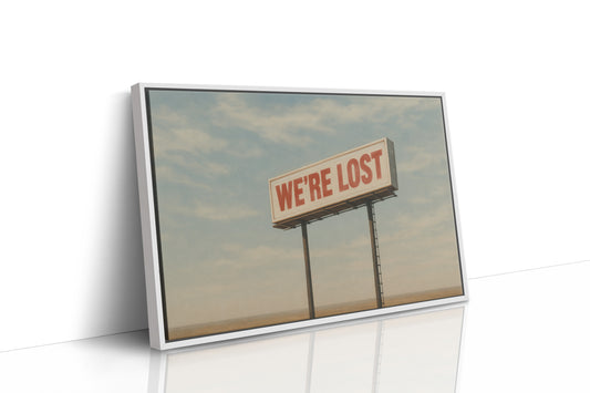 We’re Lost in the Middle of Nowhere