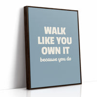 Walk Like You Own It