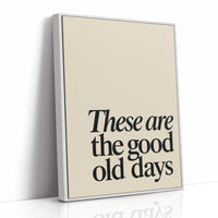 These Are the Good Old Days – A Reminder in Serif