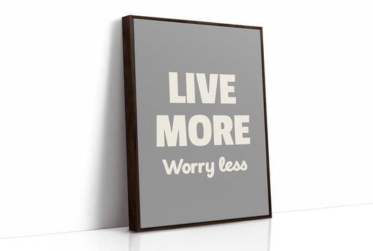 Live More Worry Less