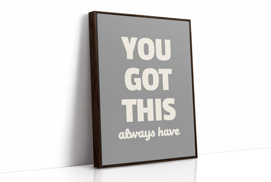 You Got This Always
