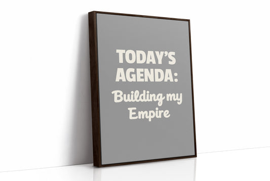 Todays Agenda Building My Empire