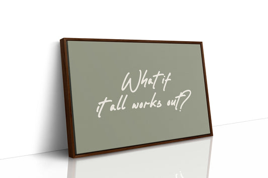 What If It All Works Out