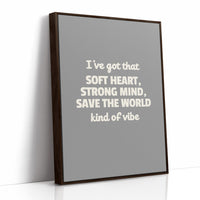 Soft Heart Strong Mind Kind Of Vibe