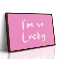 I'm So Lucky and I Know It