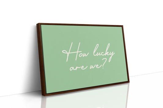 How Lucky Are We