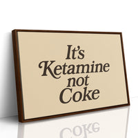 It’s Ketamine Not Coke Bold Quote Print