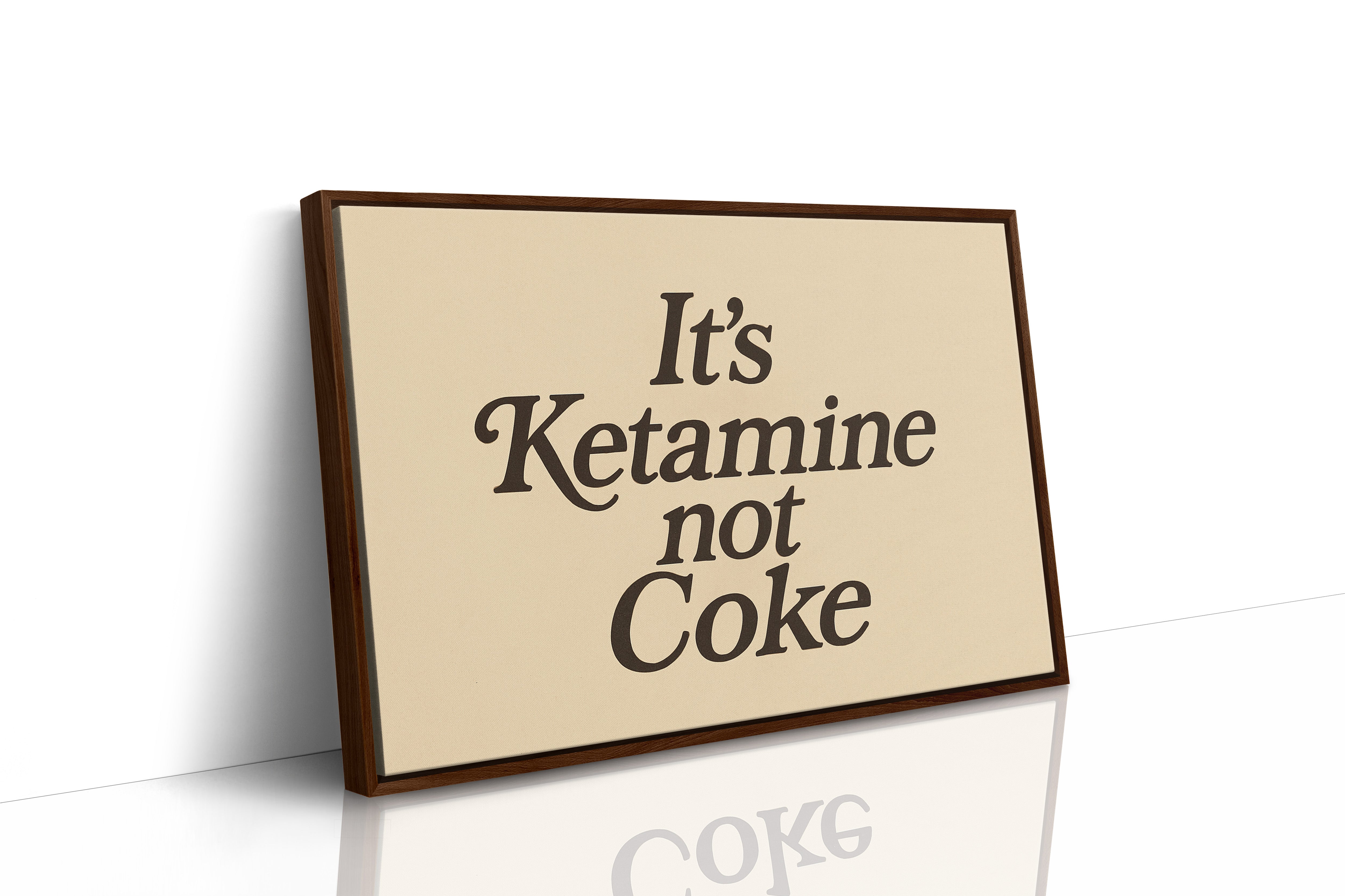 It’s Ketamine Not Coke Bold Quote Print