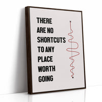 No Shortcuts Only The Long Way