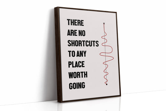No Shortcuts Only The Long Way