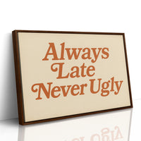 Always Late Never Ugly Retro Print