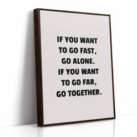 Go Fast Alone Go Far Together