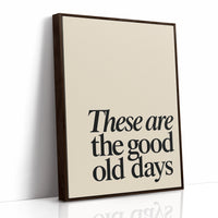 These Are the Good Old Days – A Reminder in Serif