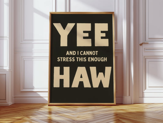 Yee Haw and I Cannot Stress This Enough