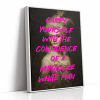 Carry Yourself With Confidence Art Print