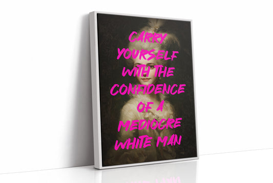 Carry Yourself With Confidence Art Print