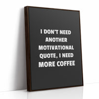 I Need Coffee Not Motivation