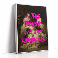 In This House We Are Feminists Art Print