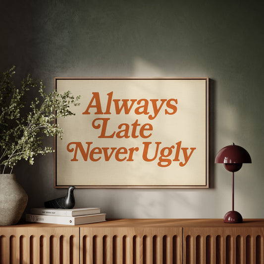 Always Late Never Ugly Retro Print