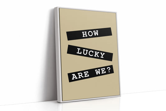 How Lucky Are We