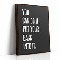 You Can Do It Put Your Back Into It