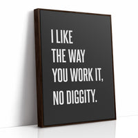 I Like The Way You Work It No Diggity