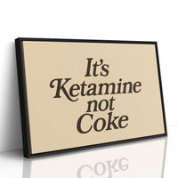 It’s Ketamine Not Coke Bold Quote Print