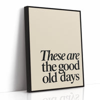 These Are the Good Old Days – A Reminder in Serif