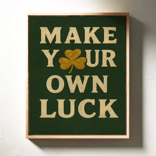 Make Your Own Luck Shamrock Print