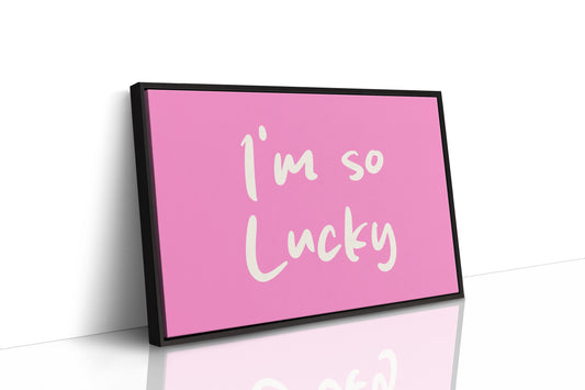 I'm So Lucky and I Know It