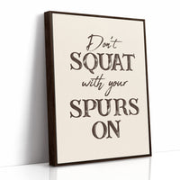 Dont Squat with Your Spurs On