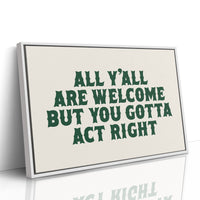 But You Gotta Act Right