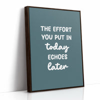 The Effort You Put In Today