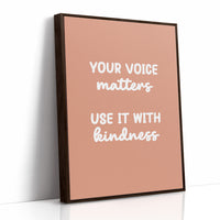 Your Voice Matters Use It With Kindness