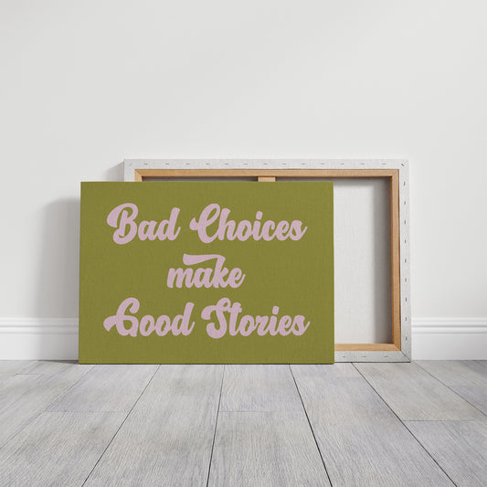 Bad Choices Make Good Stories