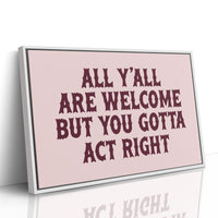 Y'all Are Welcome, Act Right