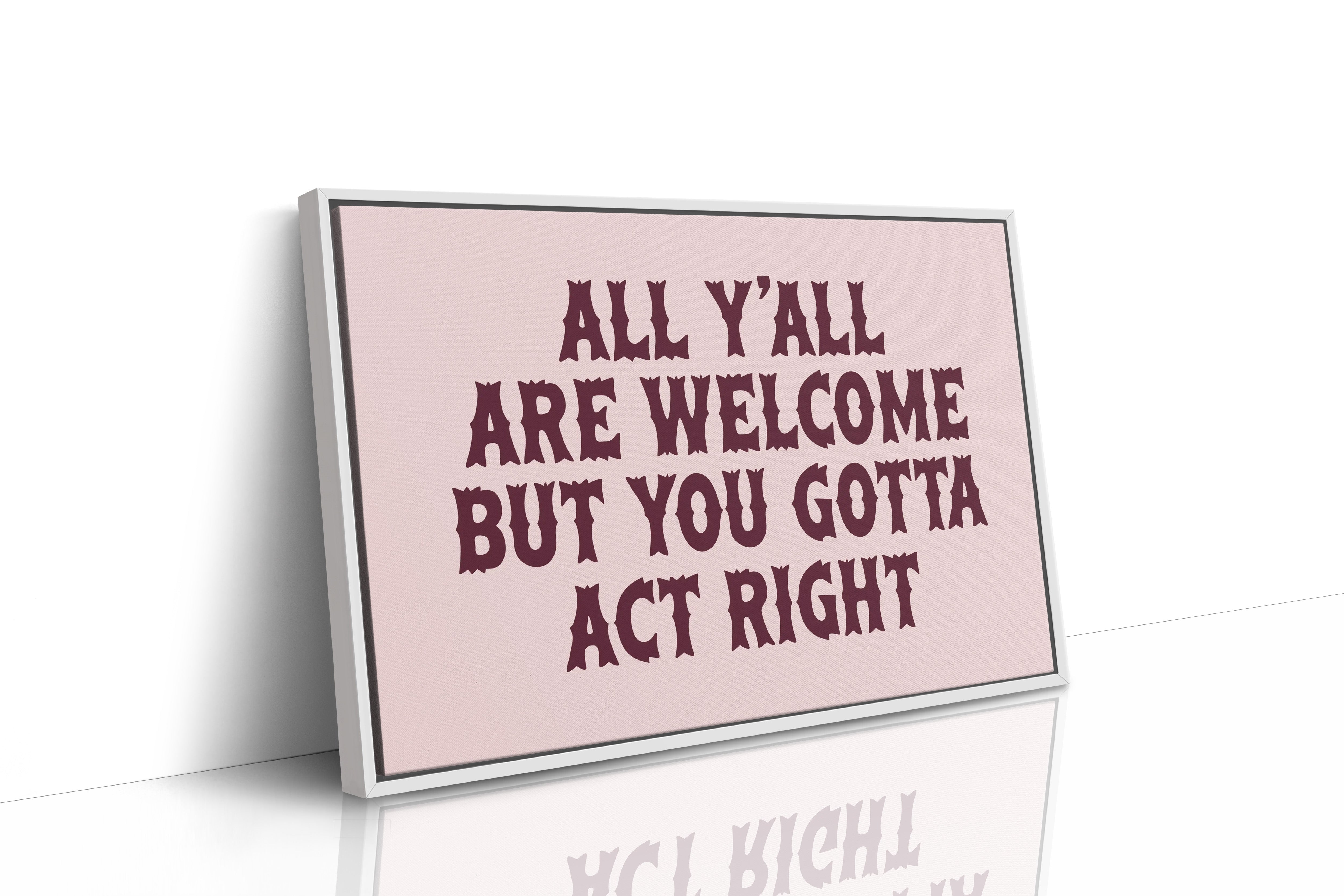 Y'all Are Welcome, Act Right