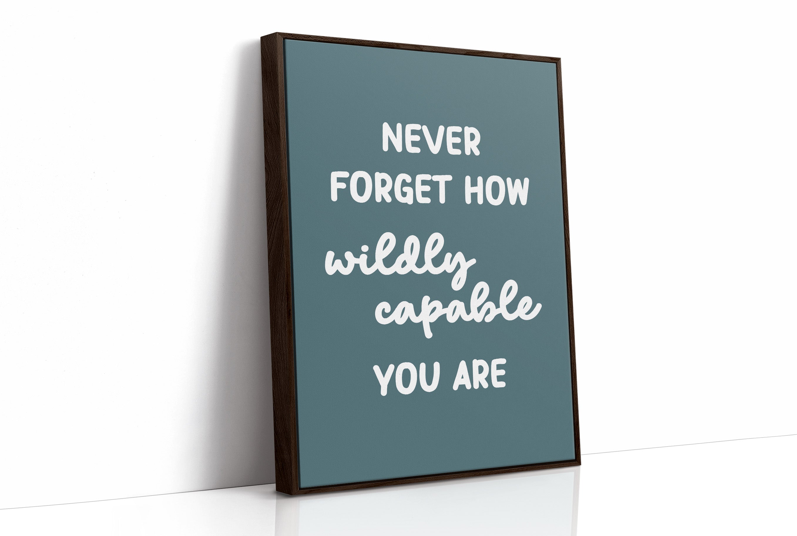 Never Forget How Wildly Capable You Are
