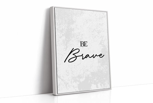 Be Brave Script Quote