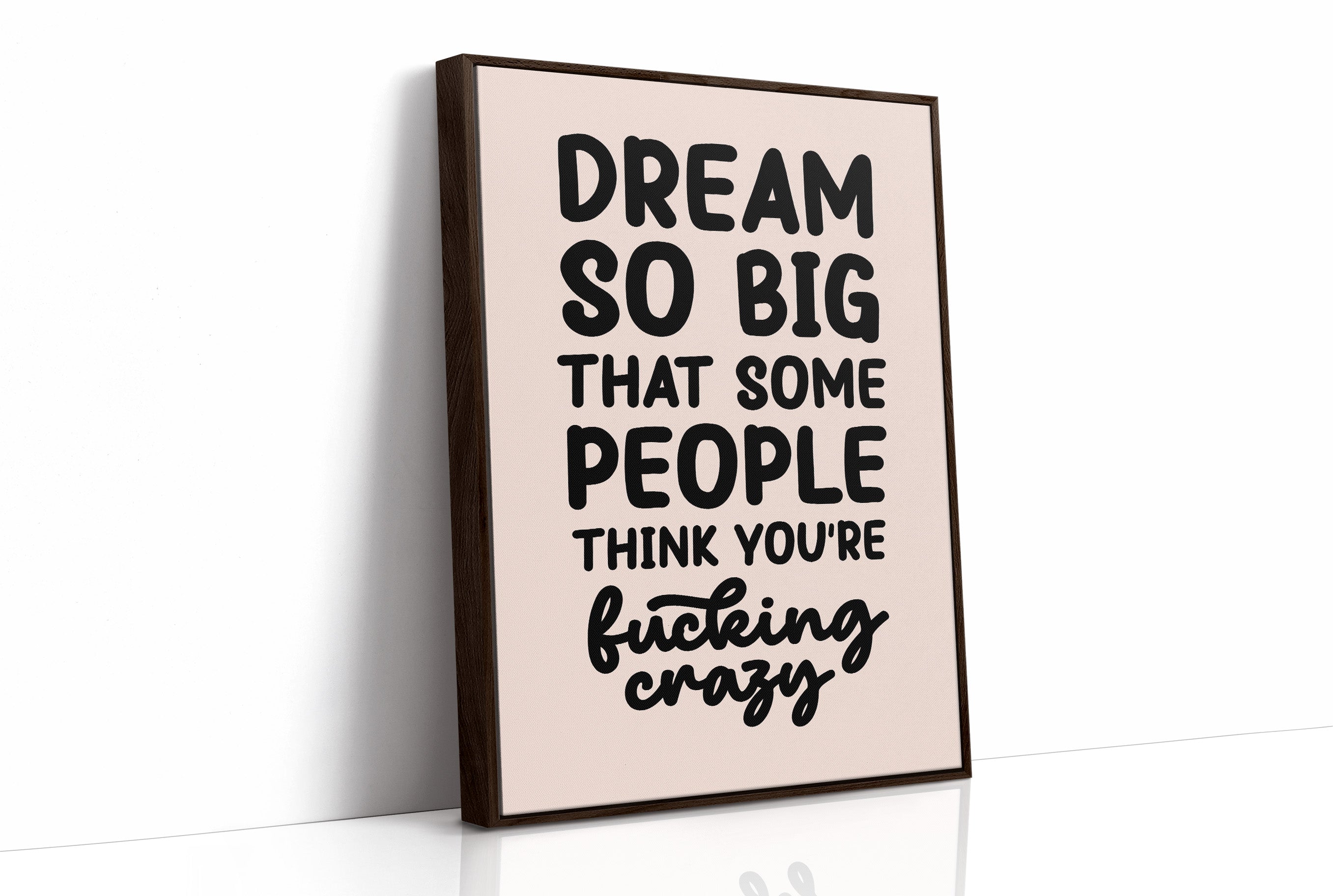 Dream So Big They Call You Crazy