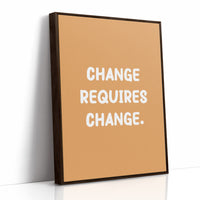 Change Requires Change