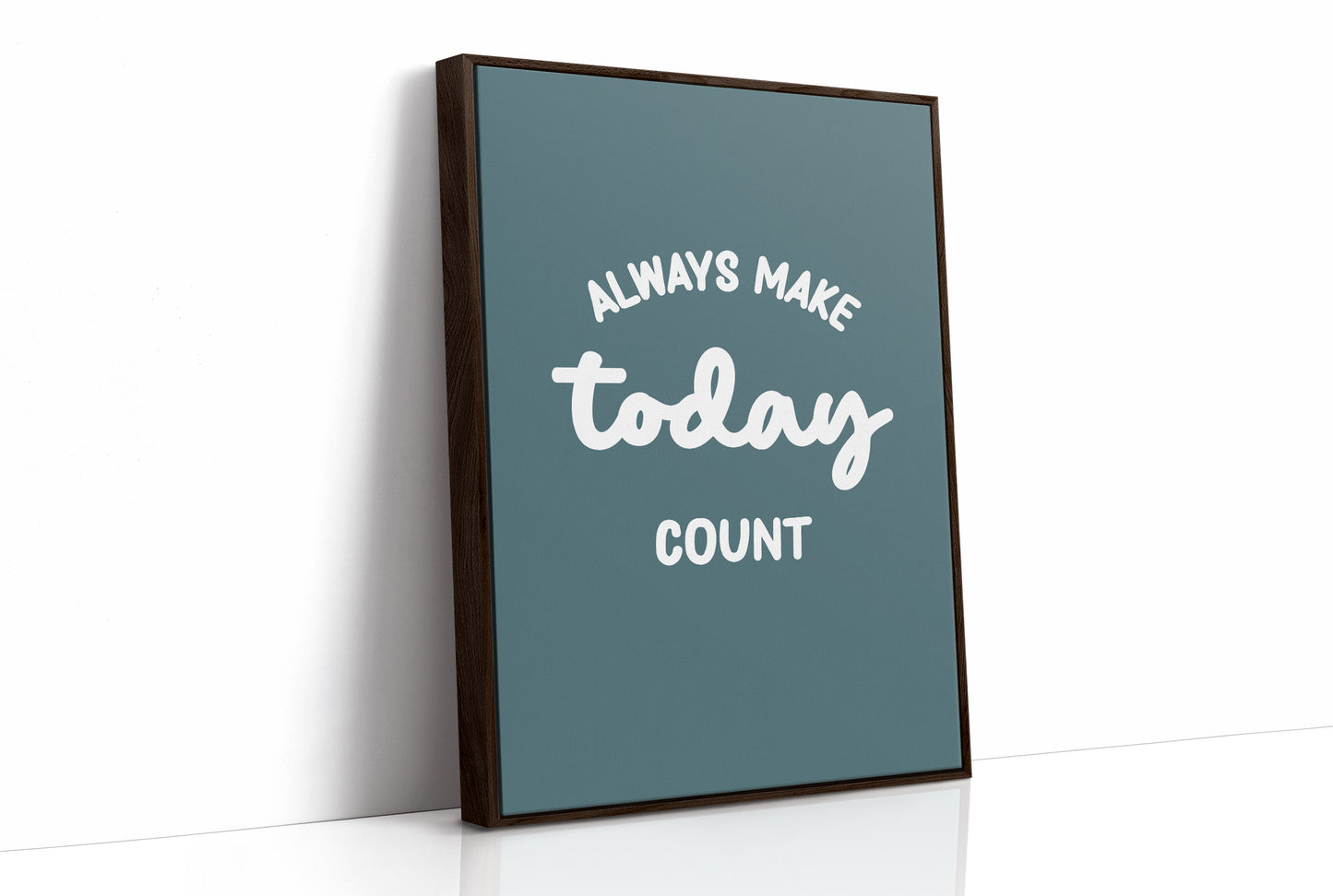 Always Make Today Count