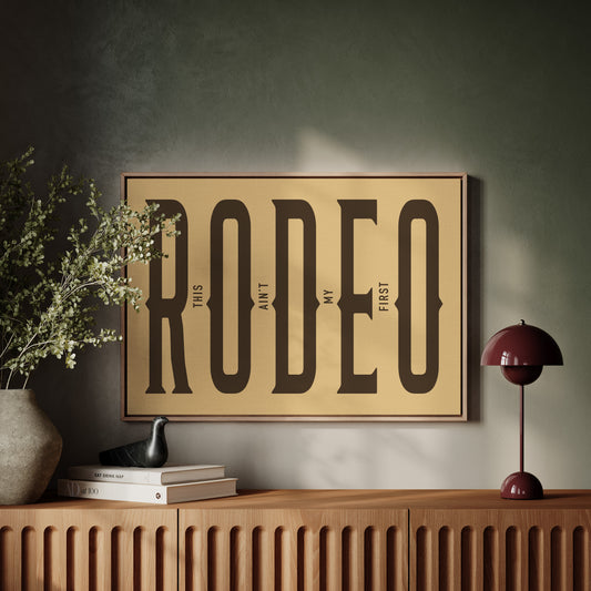 This Ain’t My First Rodeo Western Print
