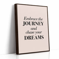 Embrace the Journey Chase Your Dreams