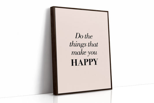 Do the Things That Make You Happy